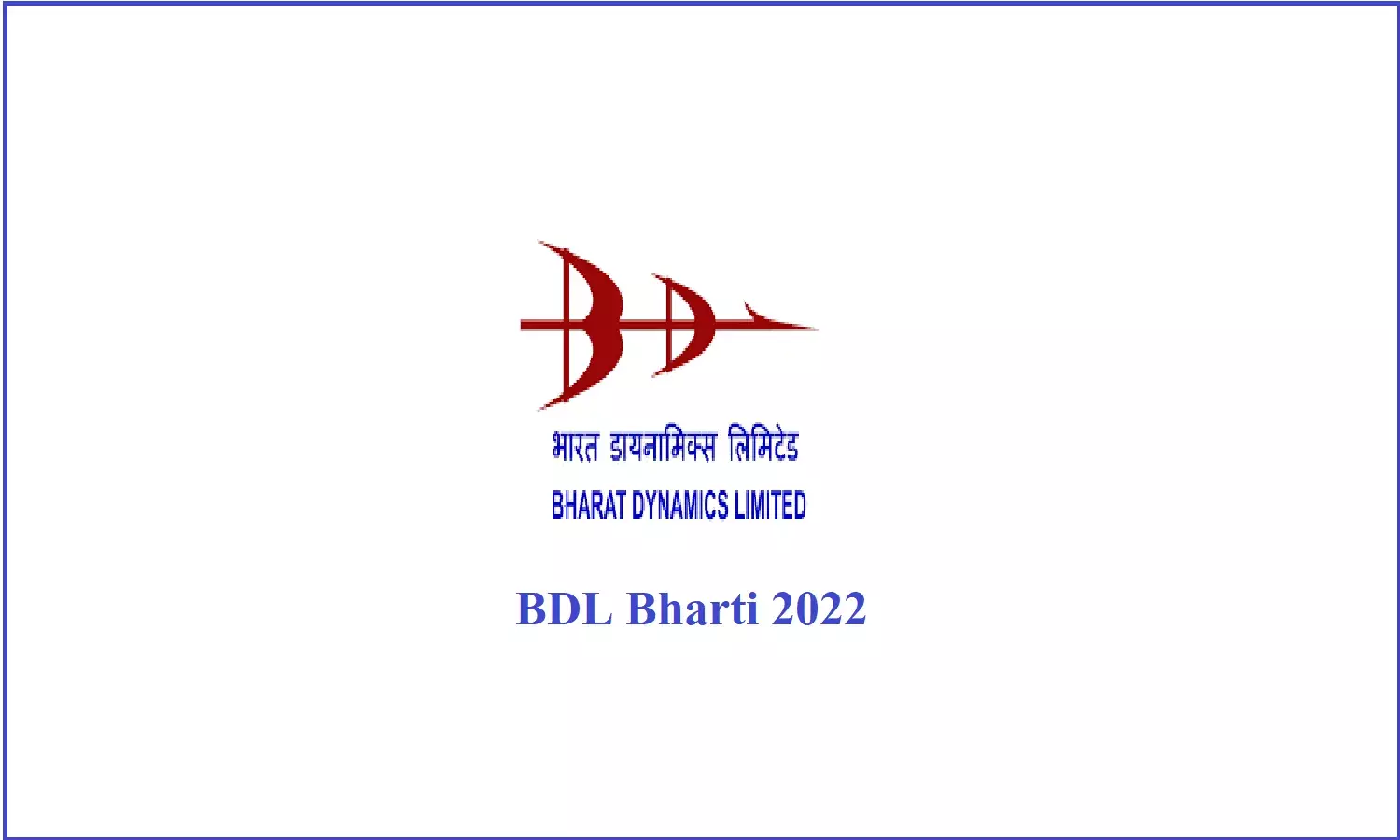 BDL Bharti 2022; बीडीएल में निकली प्रोजेक्ट असिस्टेंट एवं अन्य पदों पर भर्ती BDL Bharti 2022; बीडीएल में निकली प्रोजेक्ट असिस्टेंट एवं अन्य पदों पर भर्ती