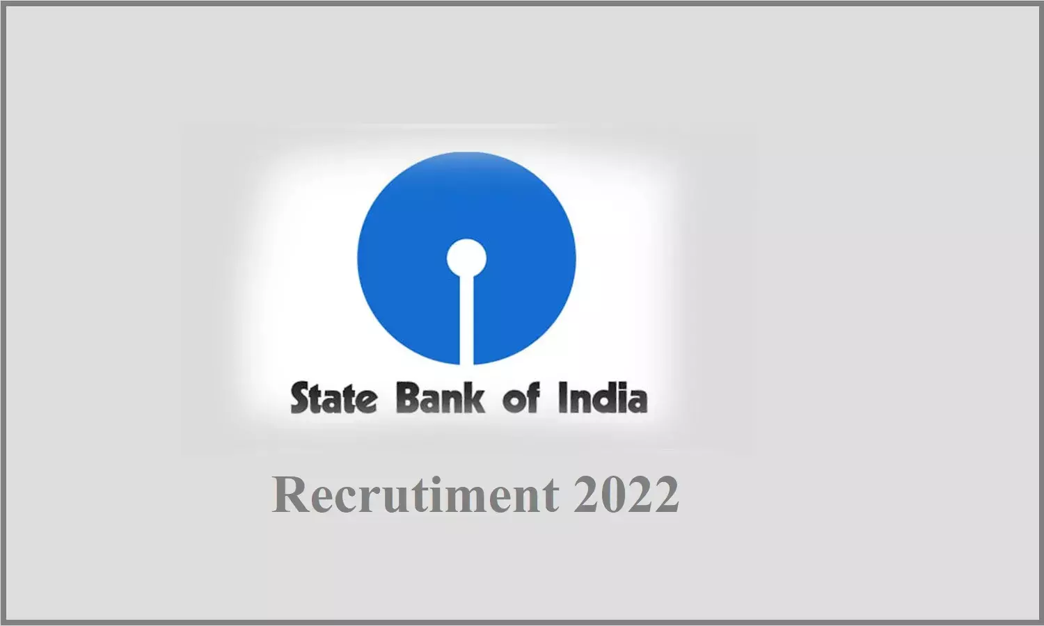 SBI Recruitment 2022; स्टेट बैंक में आयी कई पदों पर भर्तियां, जल्द करे आवेदन SBI Recruitment 2022; स्टेट बैंक में आयी कई पदों पर भर्तियां, जल्द करे आवेदन