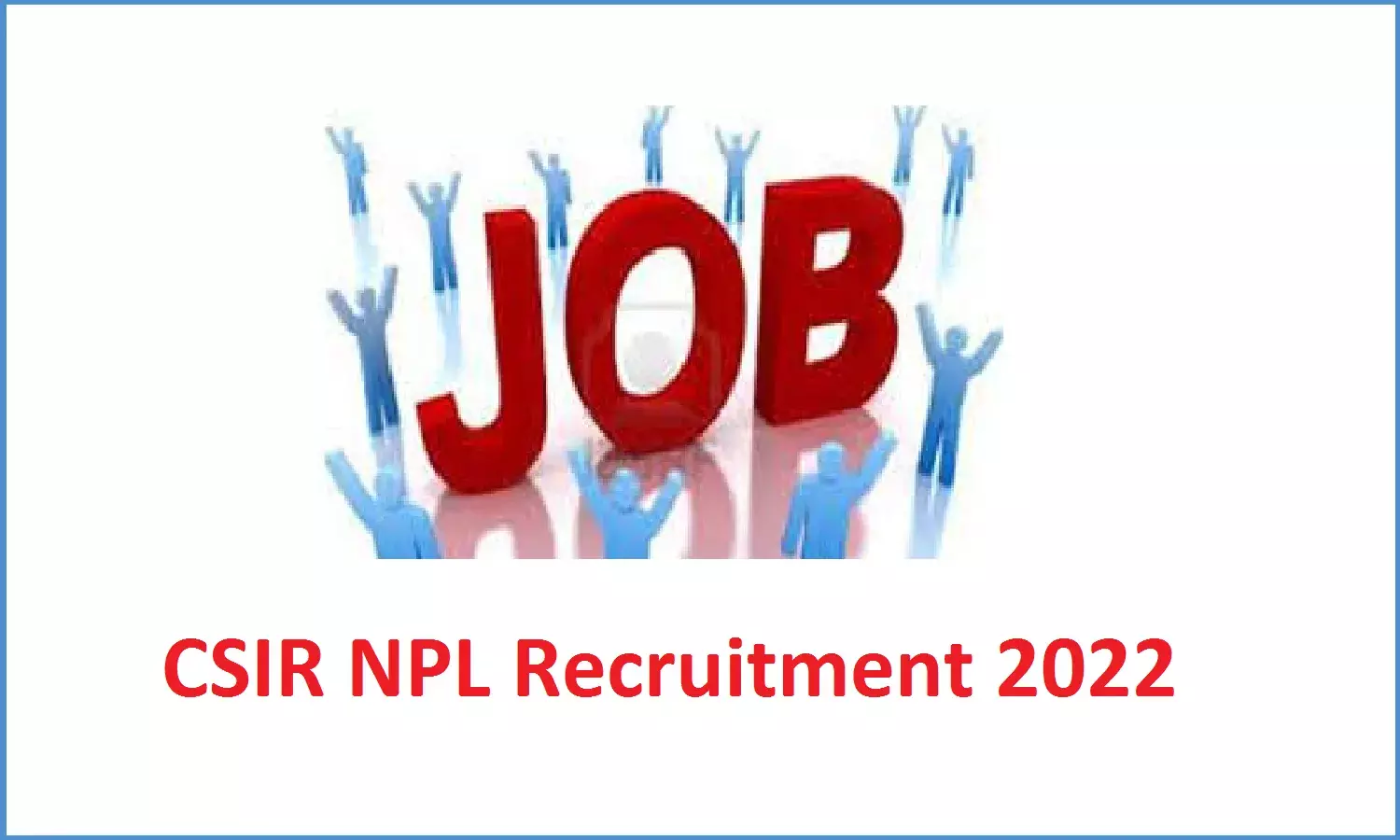 CSIR NPL Recruitment 2022; सीएसआईआर में निकली कई पदों पर भर्तियां, जल्द करे आवेदन CSIR NPL Recruitment 2022; सीएसआईआर में निकली कई पदों पर भर्तियां, जल्द करे आवेदन