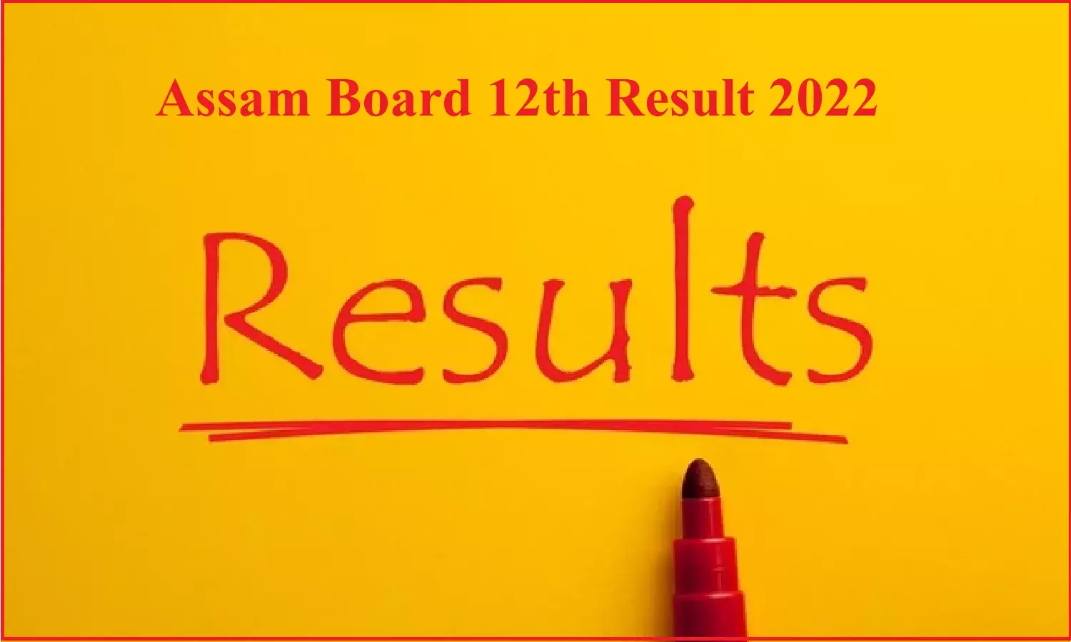 Assam Board 12th Result 2022; असम में 12वीं का रिजल्ट हुआ जारी, छात्र इस डायरेक्ट लिंक से चेक करे अपना रिजल्ट, व टॉपर लिस्ट Assam Board 12th Result 2022; असम में 12वीं का रिजल्ट हुआ जारी, छात्र इस डायरेक्ट लिंक से चेक करे अपना रिजल्ट, व टॉपर लिस्ट