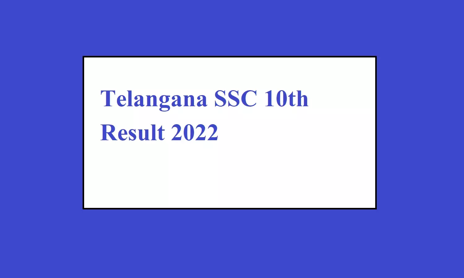 TS SSC Result 2022; तेलंगाना बोर्ड दसवीं का रिजल्ट ऐसे करे छात्र चेक TS SSC Result 2022; तेलंगाना बोर्ड दसवीं का रिजल्ट ऐसे करे छात्र चेक