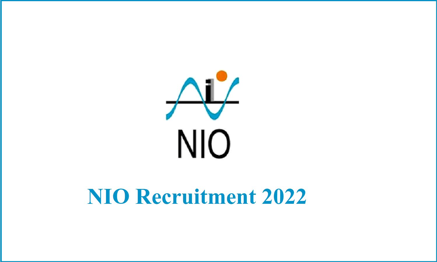NIO Recruitment 2022; एनआईओ गोवा में परियोजना सहयोगी पदो पर निकली भर्ती NIO Recruitment 2022; एनआईओ गोवा में परियोजना सहयोगी पदो पर निकली भर्ती